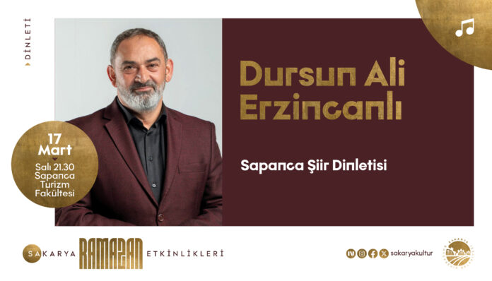 Sakarya'da Ramazan Kültür Sanat Takvimi Dursun Ali Erzincanlı'nın Şiir Gecesiyle Tamamlanıyor