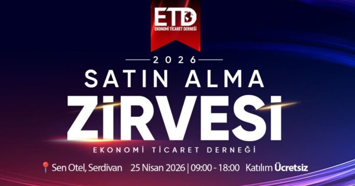 ETD Sakarya Satın Alma Zirvesi 25 Nisan’da Serdivan’da İş Dünyasına Kapılarını Açıyor